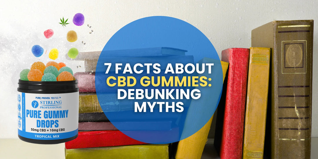 7 Facts About CBD Gummies: Debunking Myths
