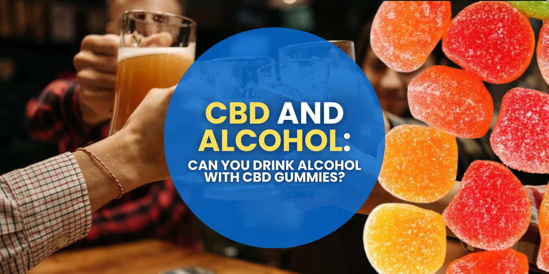 CBD and Alcohol: Can You Drink Alcohol with CBD Gummies?