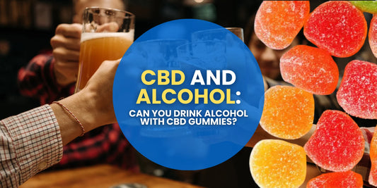 CBD and Alcohol: Can You Drink Alcohol with CBD Gummies?