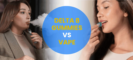 Delta 8 Gummies vs Vape