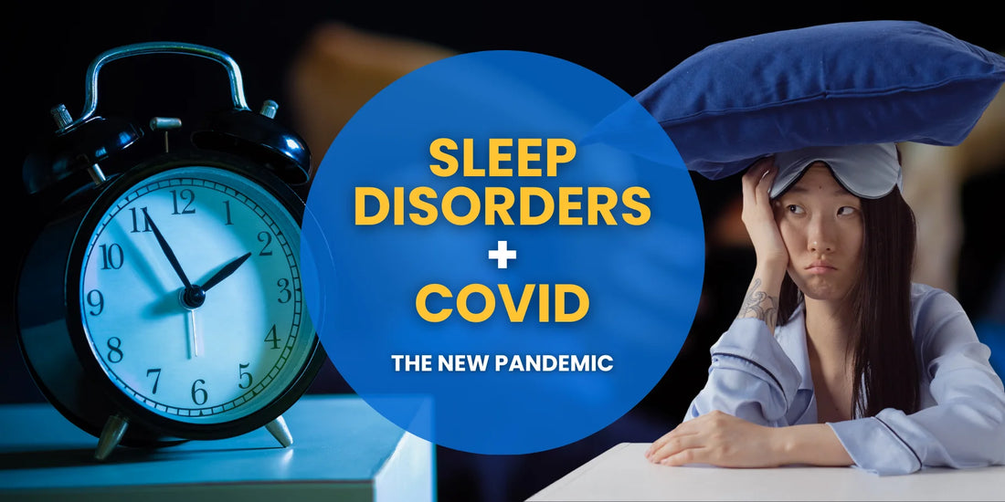 Sleep Disorders + COVID - the New Pandemic