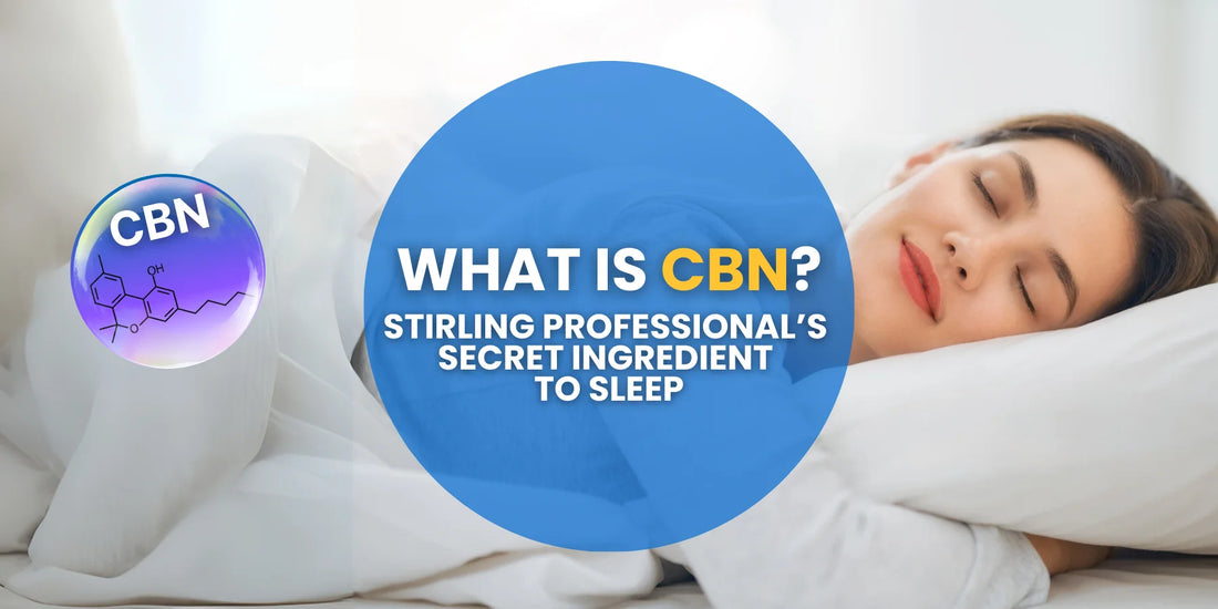 What is CBN? Stirling Professional’s Secret Ingredient to Sleep