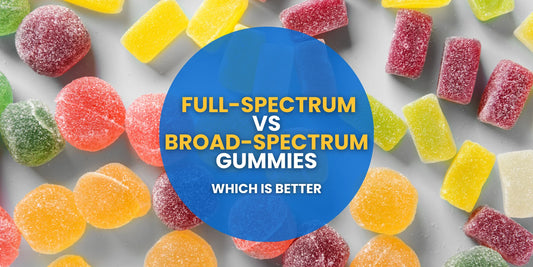 Which is Better: Full-spectrum or Broad-spectrum CBD gummies?
