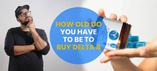 How Old Do You Have to Be to Buy Delta 8 THC Products?