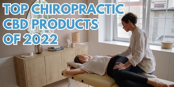 Top Chiropractic CBD Products in 2022