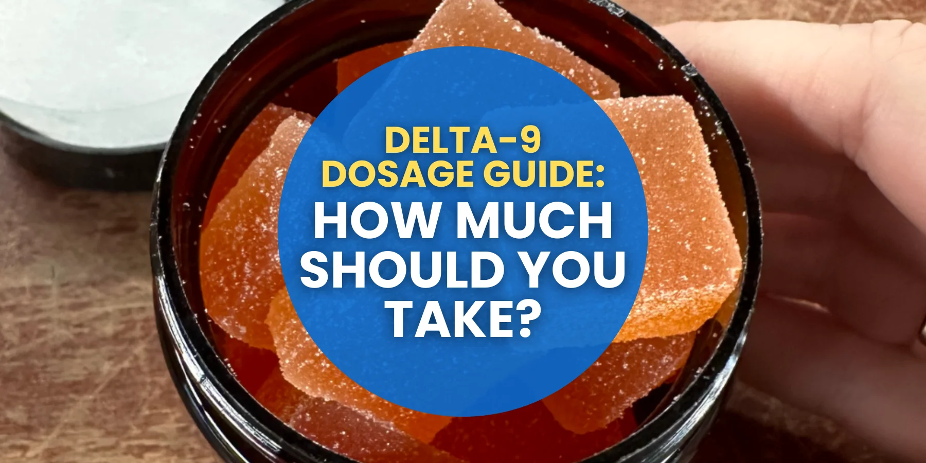 Delta-9 Dosage Guide: How Much Should You Take?