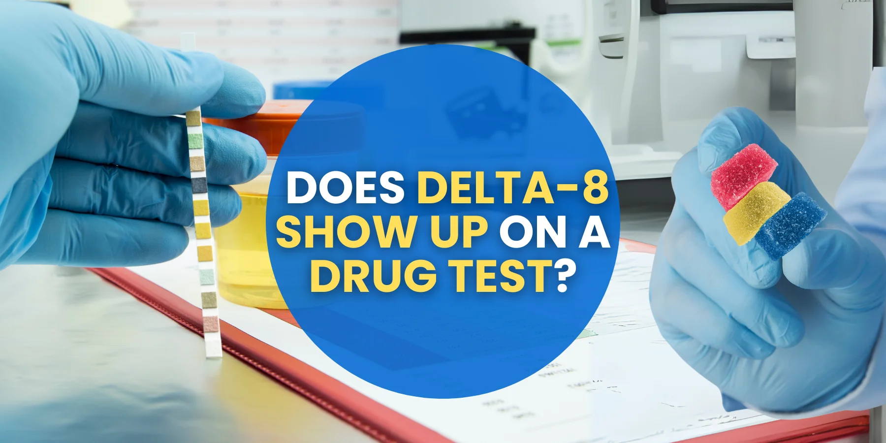 Does Delta 8 Show Up on a Drug Test?