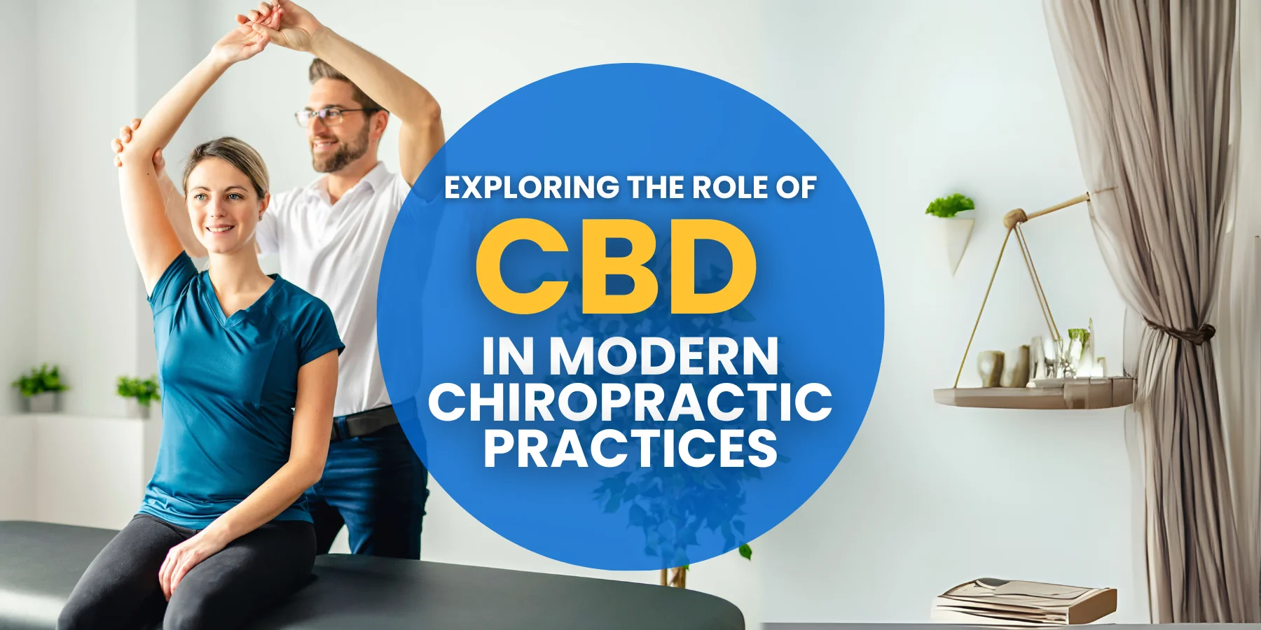 Exploring the Role of CBD in Modern Chiropractic Practices