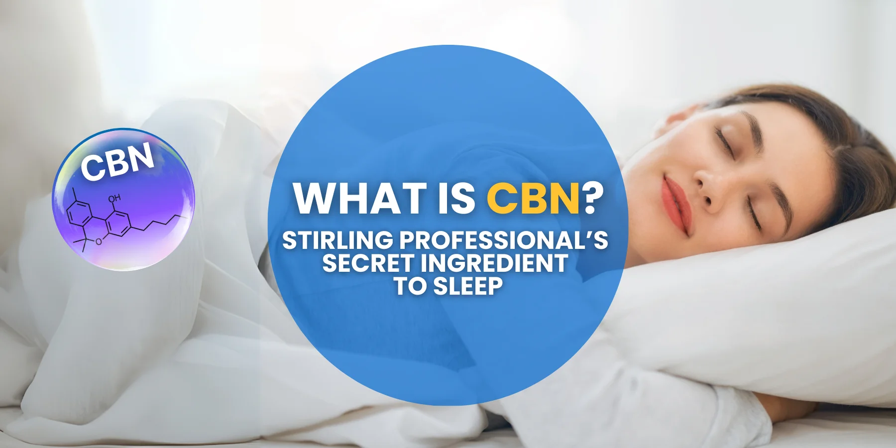 What is CBN? Stirling Professional’s Secret Ingredient to Sleep