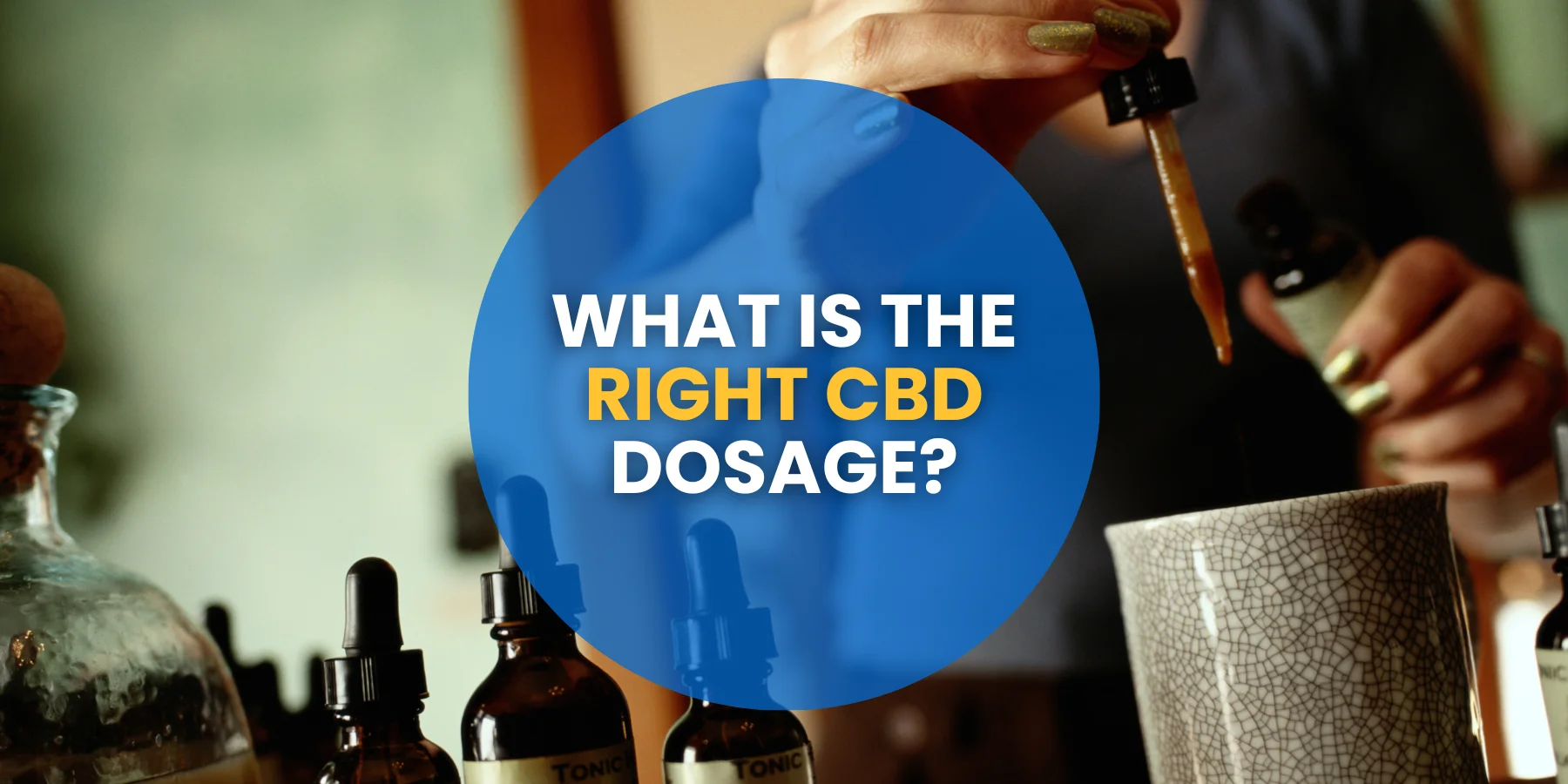 What is The Right CBD Dosage?