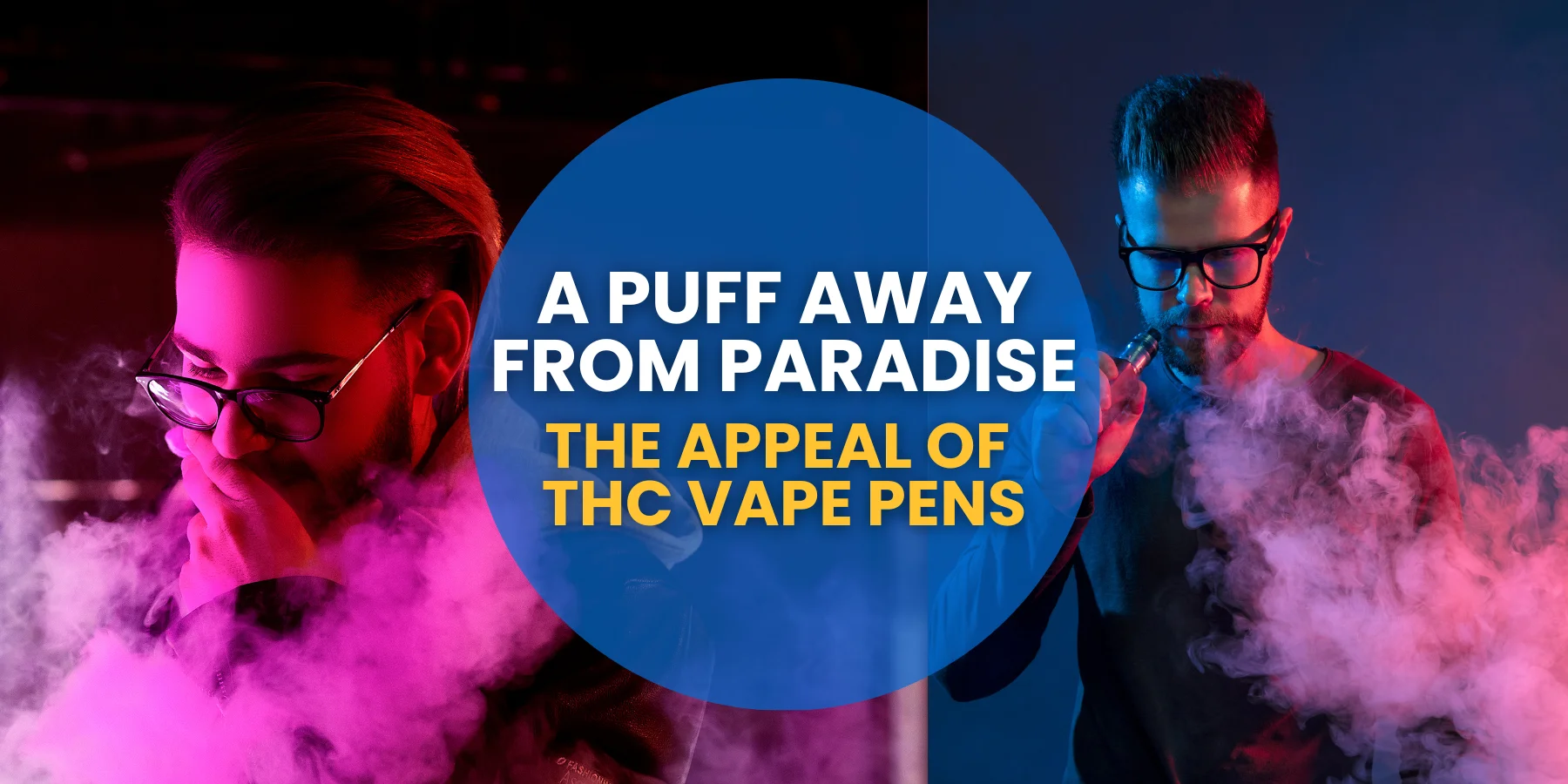 A Puff Away from Paradise: The Appeal of THC Vape Pens
